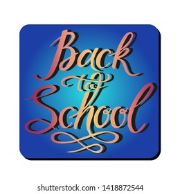 Hand drawn lettering quote Back to school . Phrase, slogan on sticker isolated on white background. Motivational saying.