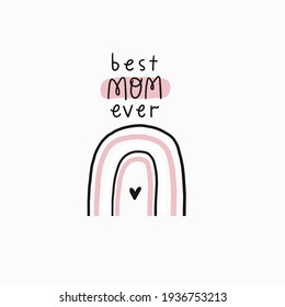 Hand drawn lettering quote - Best mom ever. Spring Mother's Day cards