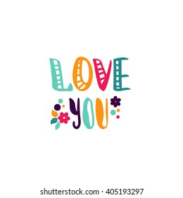 Hand drawn lettering. Quote. Bright text. Love. Love you. Strong love. Declarations of love. Love card. Decorative lettering. Valentine's Day. I love you. Flowers. Spring flowers. Floral card.