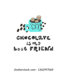 Hand drawn lettering quote - Chocolate is my best friend - with different illustrations around. Premade
poster for t-shirts,bags,posters,invitation.