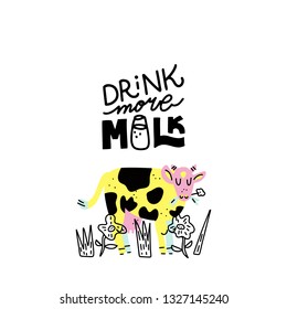 Hand drawn lettering quote - Drink more milk - with the cow on the field painting. Custom typography for your designs t-shirts, bags, posters, invitation.
