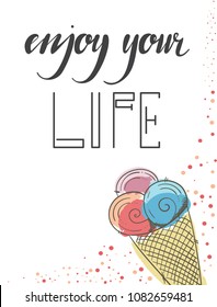 Hand drawn lettering quote - enjoy your life. Summer vacations poster with text, on watercolor imitation background. Can use for print greeting cards, totes, posters and t-shirts