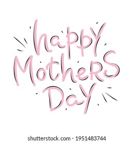 Hand drawn lettering quote - Happy Mother Day  isolated on white background. Happy Mother's Day cards.  Vector illustration