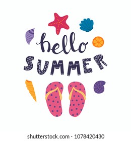 Hand drawn lettering quote Hello Summer with flip flops and sea shells. Isolated objects on white background. Vector illustration. Scandinavian style flat design. Concept for children print.
