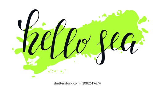 Hand drawn lettering quote - hello sea. Summer vacations poster with text, on watercolor imitation background. Can use for print greeting cards, totes, posters and t-shirts