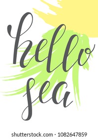 Hand drawn lettering quote - hello sea. Summer vacations poster with text, on watercolor imitation background. Can use for print greeting cards, totes, posters and t-shirts