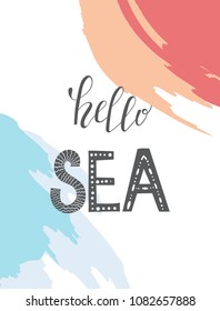 Hand drawn lettering quote - hello sea. Summer vacations poster with text, on watercolor imitation background. Can use for print greeting cards, totes, posters and t-shirts