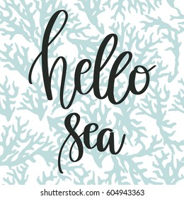 Hand drawn lettering quote - Hello Hea. Summer vacations motivational poster with text on seamless pattern with blue corals. Can use for print greeting cards, handbags, totes, posters and tshirts