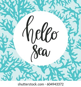 Hand drawn lettering quote - Hello Hea. Summer vacations motivational poster with text on seamless pattern with blue corals. Can use for print greeting cards, handbags, totes, posters and tshirts