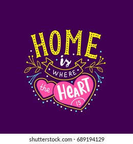 Hand drawn lettering quote home is where the heart is for print, decor, card, decoration, pillow, poster.