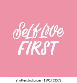 Hand drawn lettering quote. The inscription: Self love first. Perfect design for greeting cards, posters, T-shirts, banners, print invitations.