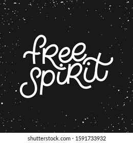 Hand drawn lettering quote. The inscription: Free spirit. Perfect design for greeting cards, posters, T-shirts, banners, print invitations.