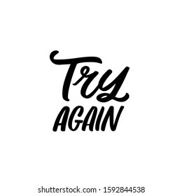 Hand drawn lettering quote. The inscription: Try again. Perfect design for greeting cards, posters, T-shirts, banners, print invitations.