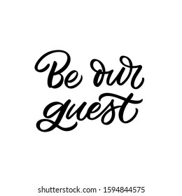 Hand drawn lettering quote. The inscription: Be our guest. Perfect design for greeting cards, posters, T-shirts, banners, print invitations. svg