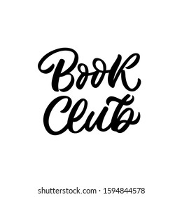 Hand drawn lettering quote. The inscription: Book club. Perfect design for greeting cards, posters, T-shirts, banners, print invitations.