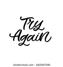 Hand drawn lettering quote. The inscription: Try again. Perfect design for greeting cards, posters, T-shirts, banners, print invitations.