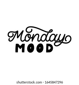 Hand drawn lettering quote. The inscription: Monday mood. Perfect design for greeting cards, posters, T-shirts, banners, print invitations. Monoline style.