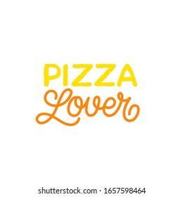Hand drawn lettering quote. The inscription: Pizza lover. Perfect design for greeting cards, posters, T-shirts, banners, print invitations.