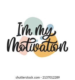 Hand drawn lettering quote. The inscription: I am my motivation. Perfect design for greeting cards, posters, T-shirts, banners, print invitations.