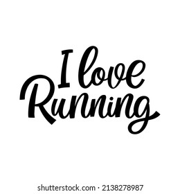Hand drawn lettering quote. The inscription: I love running. Perfect design for greeting cards, posters, T-shirts, banners, print invitations.