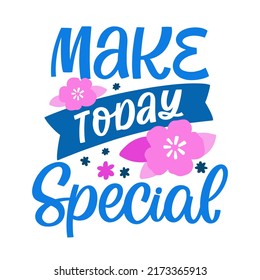 Cita con letras dibujada a mano. La inscripción: Haga especial hoy. Diseño perfecto para tarjetas de felicitación, carteles, camisetas, pancartas, invitaciones para imprimir.