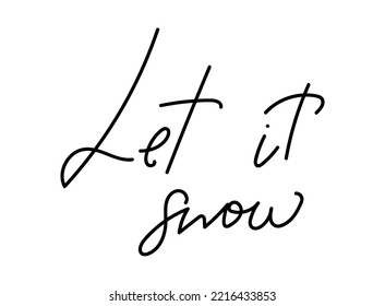 Hand drawn lettering quote Let it snow. Isolated on white background