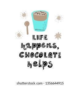 Hand drawn lettering quote - Life happens, Chocolate helps - with different illustrations around. Premade
poster for t-shirts,bags,posters,invitation.