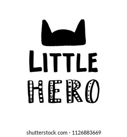 Hand drawn lettering quote Little Hero. Modern calligraphy phrase for boy card, print, decor, clothing and poster. Baby shower invitation or t-shirt design.