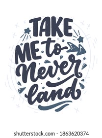 Hand drawn lettering quote in modern calligraphy style for kids room. Slogan for t shirt prints and interior posters. Vector illustration