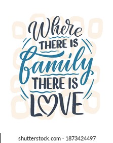 Hand drawn lettering quote in modern calligraphy style about family. Slogan for print and poster design. Vector illustration