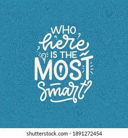 Hand drawn lettering quote in modern calligraphy style for kids room. Slogan for t shirt prints and interior posters. Vector illustration