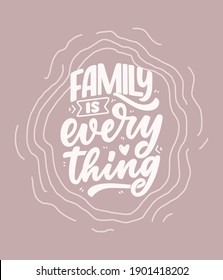 Hand drawn lettering quote in modern calligraphy style about family. Slogan for print and poster design. Vector illustration
