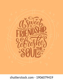 Hand drawn lettering quote in modern calligraphy style about friends. Slogan for print and poster design. Vector illustration