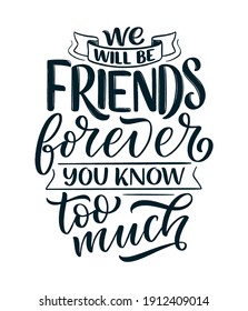 Hand drawn lettering quote in modern calligraphy style about friends. Slogan for print and poster design. Vector illustration