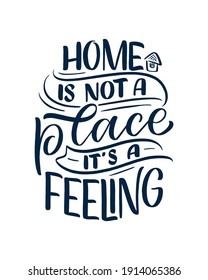 Hand drawn lettering quote in modern calligraphy style about Home. Slogan for print and poster design. Vector illustration