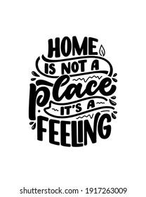 Hand drawn lettering quote in modern calligraphy style about Home. Slogan for print and poster design. Vector illustration