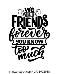 Hand drawn lettering quote in modern calligraphy style about friends. Slogan for print and poster design. Vector illustration