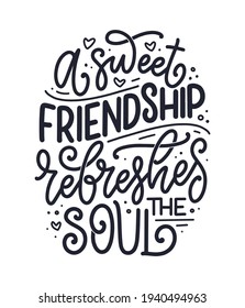 Hand drawn lettering quote in modern calligraphy style about friends. Slogan for print and poster design. Vector illustration