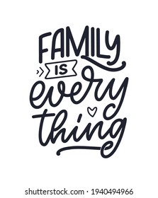 Hand drawn lettering quote in modern calligraphy style about family. Slogan for print and poster design. Vector illustration