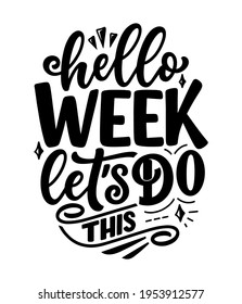 Hand drawn lettering quote in modern calligraphy style about Monday. Slogan for print and poster design. Vector