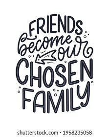 Hand drawn lettering quote in modern calligraphy style about friends. Slogan for print and poster design. Vector illustration