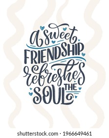Hand drawn lettering quote in modern calligraphy style about friends. Slogan for print and poster design. Vector
