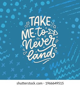 Hand drawn lettering quote in modern calligraphy style for kids room. Slogan for t shirt prints and interior posters. Vector