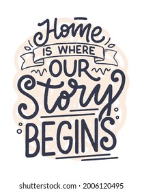 Hand drawn lettering quote in modern calligraphy style about Home. Slogan for print and poster design. Vector illustration