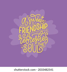Hand drawn lettering quote in modern calligraphy style about friends. Slogan for print and poster design. Vector illustration