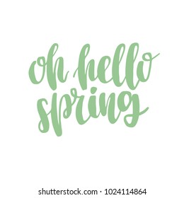 Hand drawn lettering quote - Oh hello spring. Modern calligraphy for photo overlay, cards, t-shirts, posters, mugs, etc. Pastel colors