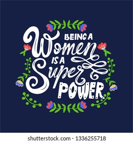 Hand drawn lettering quote with a phrase.T shirt, postcard hand lettered calligraphic design.Being a woman is a super power. Vector illustration