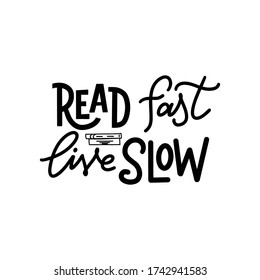 Hand drawn lettering quote for poster design isolated on white background. Read fast live slow. Typography funny phrase. Vector illustration.