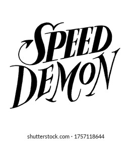 Hand drawn lettering quote. Speed Demon. Vector illustration. Emotional stylized typography for social media, poster, card, banner, t-shirts, wall art, bags, stickers, stationery design element.