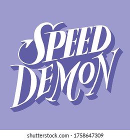 Hand drawn lettering quote. Speed Demon. Vector illustration. Emotional stylized typography for social media, poster, card, banner, t-shirts, wall art, bags, stickers, stationery design element.